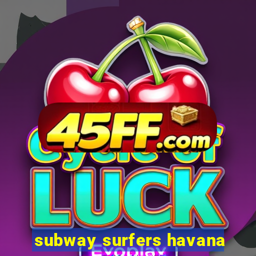 subway surfers havana